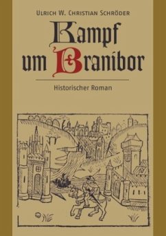 Kampf um Branibor - Schröder, Ulrich W. Christian