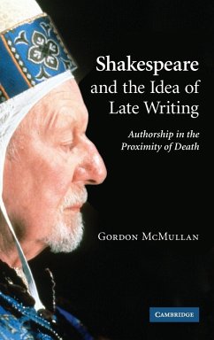 Shakespeare Idea of Late Writing - Mcmullan, Gordon