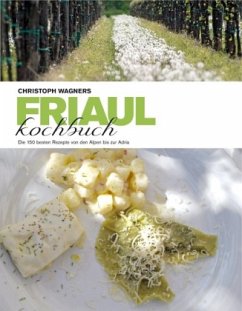 Das Friaul-Kochbuch - Wagner, Christoph