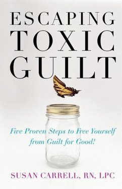 Escaping Toxic Guilt - Carrell, Susan