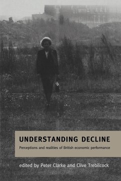 Understanding Decline - Clarke, Peter / Trebilcock, Clive (eds.)