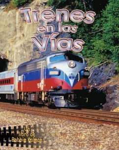 Trenes En Las Vías (Trains on the Tracks) - Smithyman, Kathryn; Kalman, Bobbie