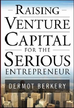 Raising Venture Capital for the Serious Entrepreneur - Berkery, Dermot