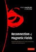 Reconnection of Magnetic Fields: Magnetohydrodynamics and Collisionless Theory and Observations - Birn, J. / Priest, E. R. (eds.)