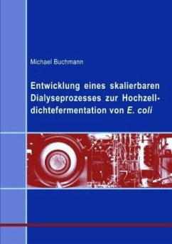 Entwicklung eines skalierbaren Dialyseprozesses zur Hochzelldichtefermentation von E.coli - Buchmann, Michael