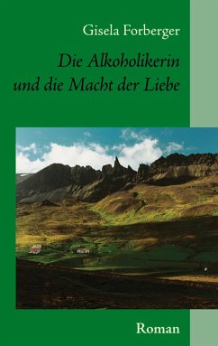 Die Alkoholikerin und die Macht der Liebe - Forberger, Gisela