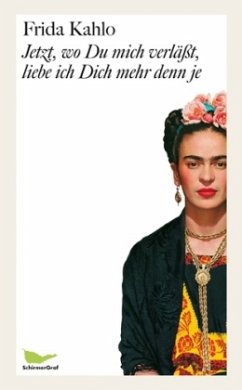 Jetzt, wo Du mich verläßt, liebe ich dich mehr denn je - Kahlo, Frida