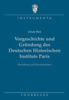 Vorgeschichte und Gründung des Deutschen Historischen Instituts Paris - Pfeil, Ulrich