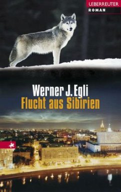 Flucht aus Sibirien - Egli, Werner J.