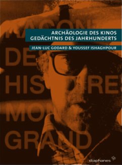 Archäologie des Kinos, Gedächtnis der Jahrhunderts - Godard, Jean-Luc;Ishaghpour, Youssef