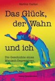 Das Glück, der Wahn und ich