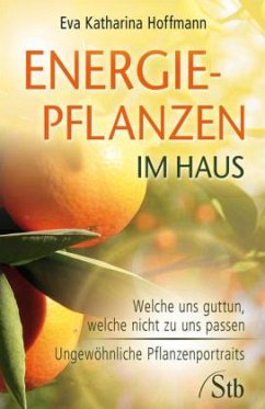 Energiepflanzen im Haus - Hoffmann, Eva K.