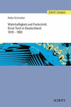 Cover Wahrhaftigkeit und Fortschritt: Ernst Toch in Deutschland, 1919-1933