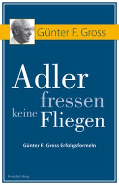 Adler fressen keine Fliegen - Gross, Günter F.