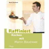 Raffiniert kochen mit Martin Baudrexel