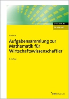 Aufgabensammlung / Mathematik für Wirtschaftswissenschaftler - Schwarze, Jochen
