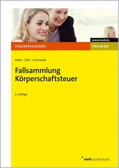 Fallsammlung Körperschaftsteuer - Köllen, Josef / Orth, Bernhard / Schönwald, Stefan