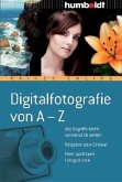 Digitalfotografie von A-Z Digitalfotografie von A-Z