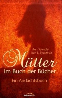 Mütter im Buch der Bücher - Spangler, Ann; Syswerda, Jean E.