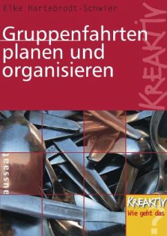 Gruppenfahrten planen und organisieren - Hartebrodt-Schwier, Elke