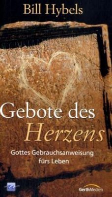 Gebote des Herzens - Hybels, Bill