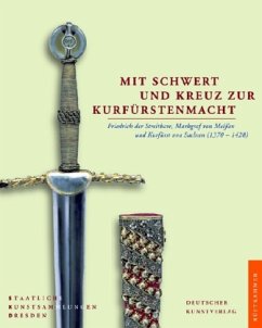 Mit Schwert und Kreuz zur Kurfürstenmacht