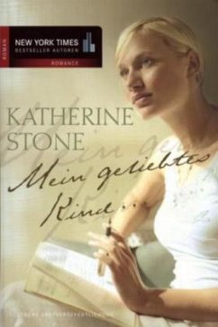 Mein geliebtes Kind . . . - Stone, Katherine