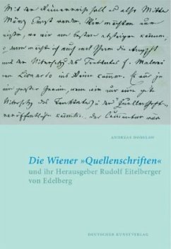 Die Wiener 'Quellenschriften' und ihr Herausgeber Rudolf Eitelberger von Edelberg - Dobslaw, Andreas