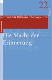 Die Macht der Erinnerung / Jahrbuch für Biblische Theologie (JBTh) Bd.22