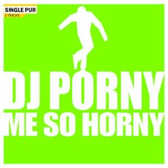 Me So Horny - DJ Porny