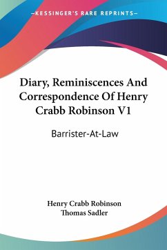 Diary, Reminiscences And Correspondence Of Henry Crabb Robinson V1 - Robinson, Henry Crabb