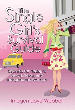 The Single Girl's Survival Guide: Secrets for Today's Savvy, Sexy, and Independent Woman - Lloyd Webber, Imogen