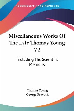 Miscellaneous Works Of The Late Thomas Young V2 - Young, Thomas