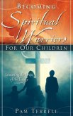 Becoming Spiritual Warriors for Our Children