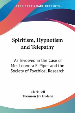 Spiritism, Hypnotism and Telepathy - Bell, Clark; Hudson, Thomson Jay