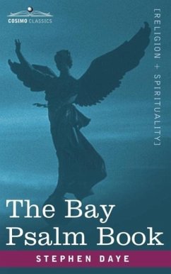 The Bay Psalm Book: The Whole Booke of Psalmes Faithfully Translated Into English Metre - Daye, Stephen