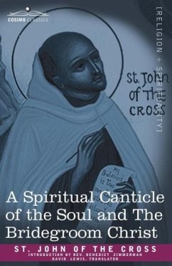 A Spiritual Canticle of the Soul and the Bridegroom Christ - St John Of The Cross