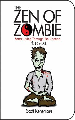 The Zen of Zombie: Better Living Through the Undead - Kenemore, Scott