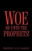 Woe Be Unto the Prophets!