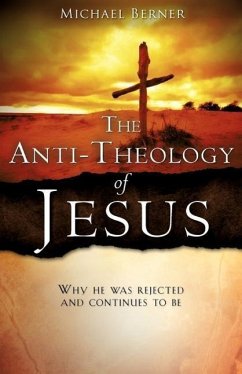 The Anti-Theology of Jesus - Berner, Michael