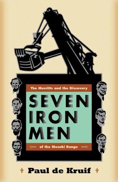 Seven Iron Men: The Merritts and the Discovery of the Mesabi Range - De Kruif, Paul