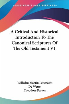 A Critical And Historical Introduction To The Canonical Scriptures Of The Old Testament V1 - De Wette, Wilhelm Martin Leberecht