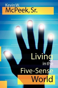 Living in the Five-Sense World - McPeek Sr., Kevin W.