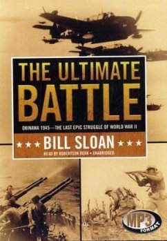 The Ultimate Battle: Okinawa 1945--The Last Epic Struggle of World War II - Sloan, Bill