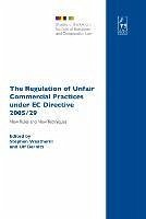 The Regulation of Unfair Commercial Practices Under EC Directive 2005/29 - Weatherill, Stephen / Bernitz, Ulf (eds.)