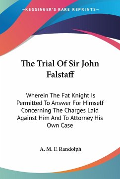 The Trial Of Sir John Falstaff - Randolph, A. M. F.