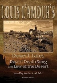 Louis L'Amour's Desert Tales: Desert Death Song and Law of the Desert - L'Amour, Louis