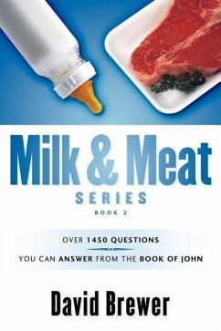 Milk & Meat Series: Over 1450 questions you can answer from the book of John - Brewer, David