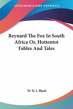 Reynard The Fox In South Africa Or, Hottentot Fables And Tales