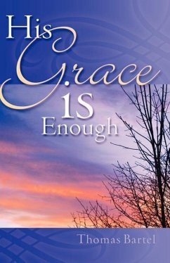 His Grace is Enough - Bartel, Thomas